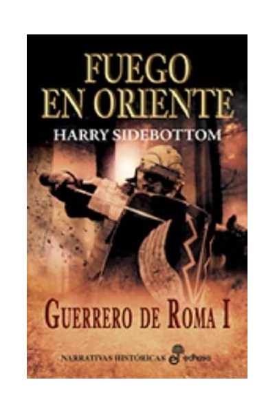 Fuego en Oriente. Geurrero de Roma I